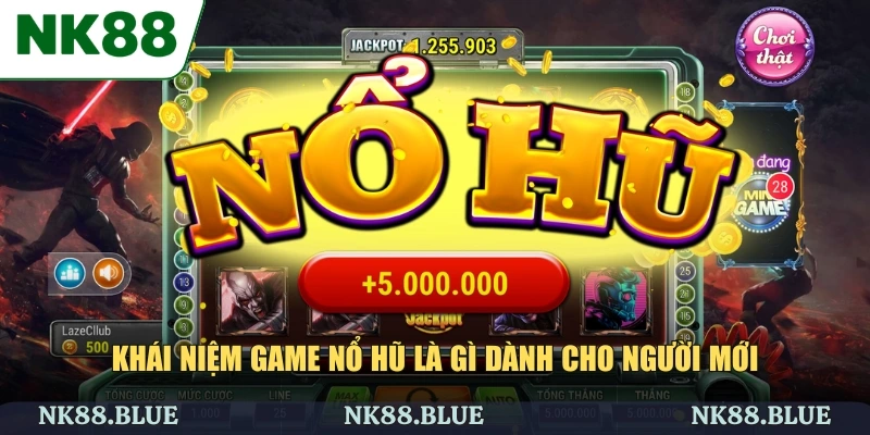 Khái niệm game nổ hũ là gì dành cho người mới