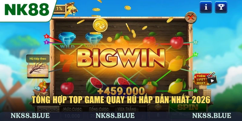 Tổng hợp top game quay hũ hấp dẫn nhất 2026
